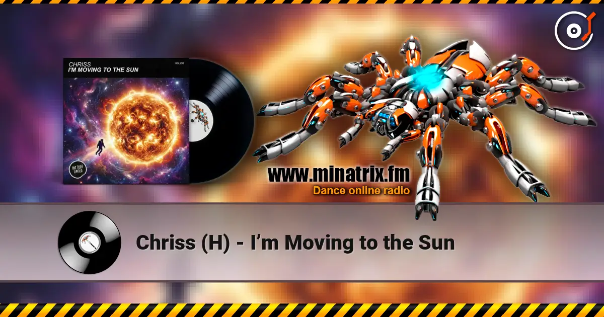 Chriss (H) - I’m Moving to the Sun escuchar online en alta calidad | Minatrix.FM