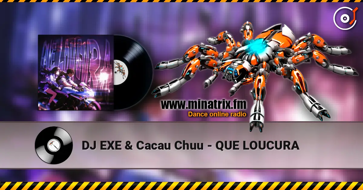 DJ EXE & Cacau Chuu - QUE LOUCURA escuchar online en alta calidad | Minatrix.FM