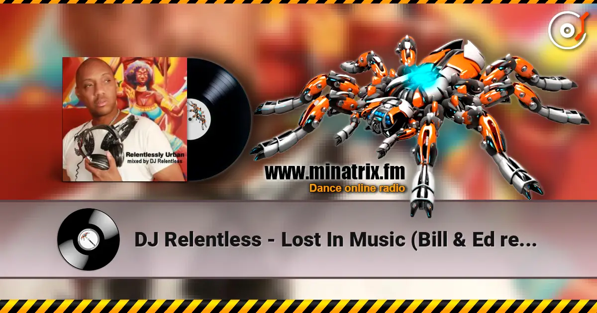 DJ Relentless - Lost In Music (Bill & Ed remix) escuchar online en alta calidad | Minatrix.FM