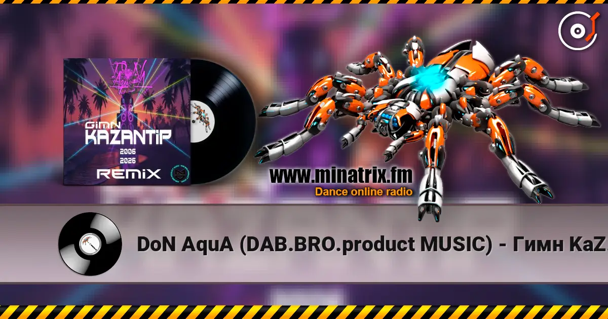 DoN AquA (DAB.BRO.product MUSIC) - Гимн KaZantip 2006-2026 (Remix) escuchar online en alta calidad | Minatrix.FM