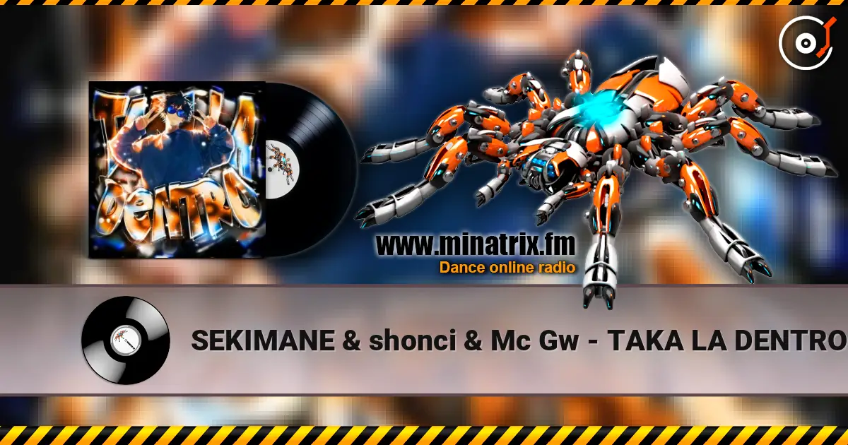 SEKIMANE & shonci & Mc Gw - TAKA LA DENTRO escuchar online en alta calidad | Minatrix.FM