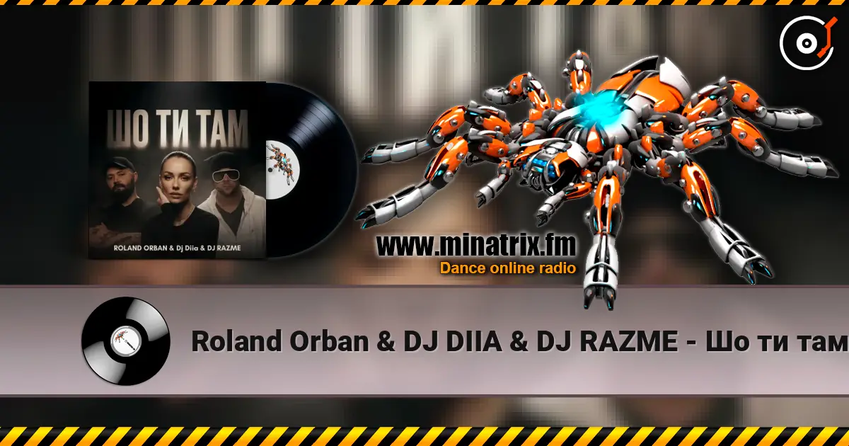 Roland Orban & DJ DIIA & DJ RAZME - Шо ти там escuchar online en alta calidad | Minatrix.FM