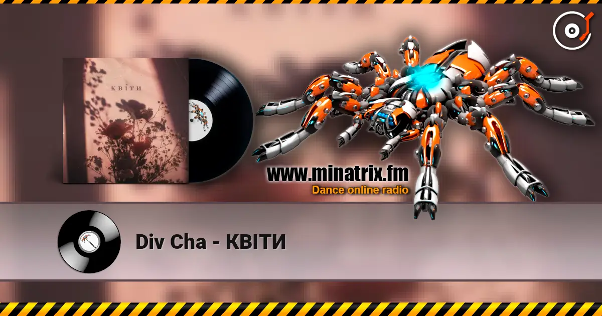 Div Cha - КВІТИ escuchar online en alta calidad | Minatrix.FM
