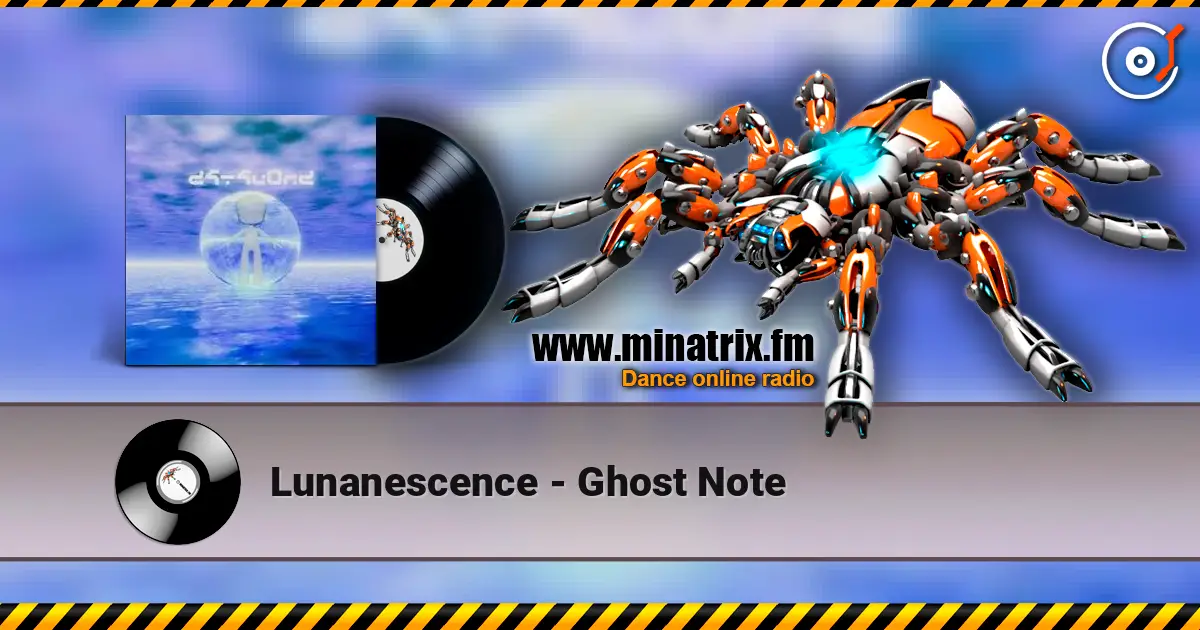 Lunanescence - Ghost Note escuchar online en alta calidad | Minatrix.FM
