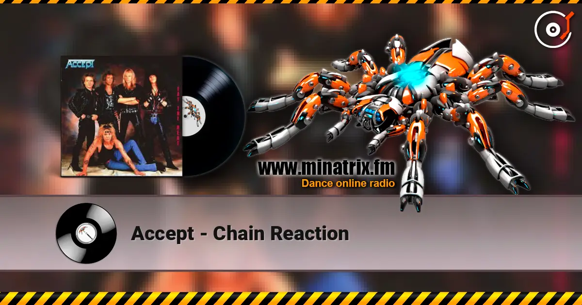 Accept - Chain Reaction escuchar online en alta calidad | Minatrix.FM