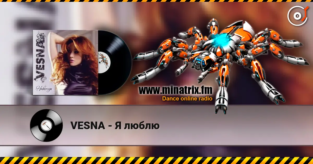 VESNA - Я люблю escuchar online en alta calidad | Minatrix.FM