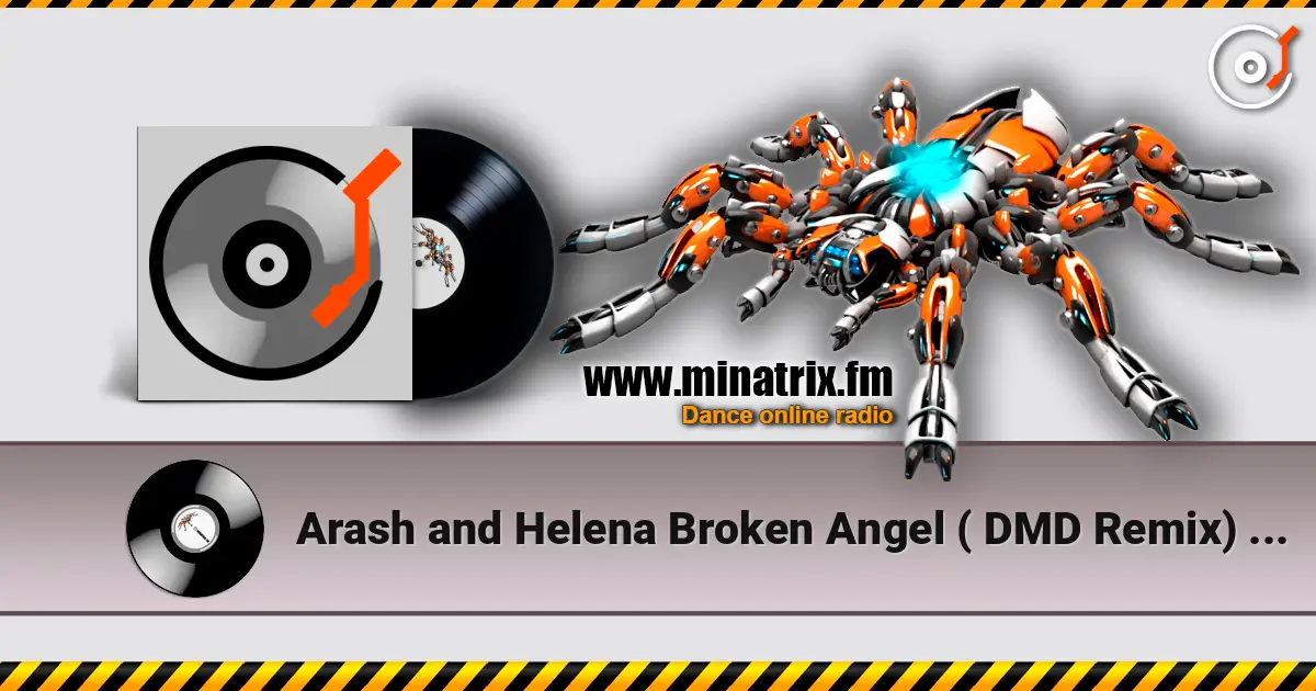 Arash and Helena Broken Angel ( DMD Remix) - Arash and Helena Broken Angel escuchar online en alta calidad | Minatrix.FM