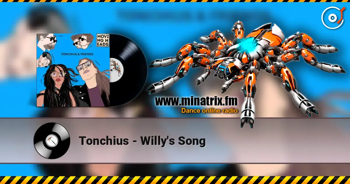 Tonchius - Willy's Song escuchar online en alta calidad | Minatrix.FM