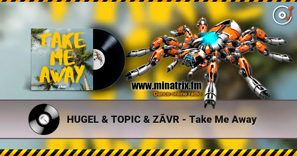 HUGEL & TOPIC & ZĀVR - Take Me Away escuchar online en alta calidad | Minatrix.FM