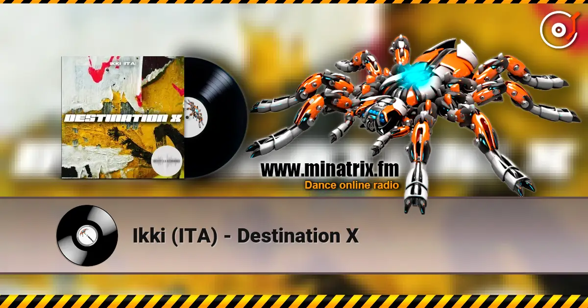 Ikki (ITA) - Destination X escuchar online en alta calidad | Minatrix.FM