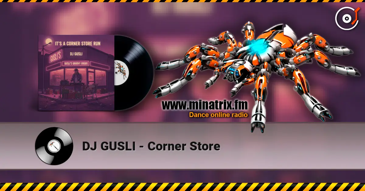 DJ GUSLI - Corner Store escuchar online en alta calidad | Minatrix.FM