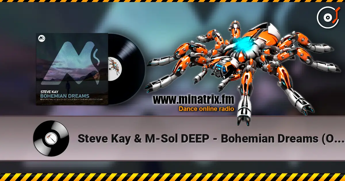 Steve Kay & M-Sol DEEP - Bohemian Dreams (Original Mix) escuchar online en alta calidad | Minatrix.FM