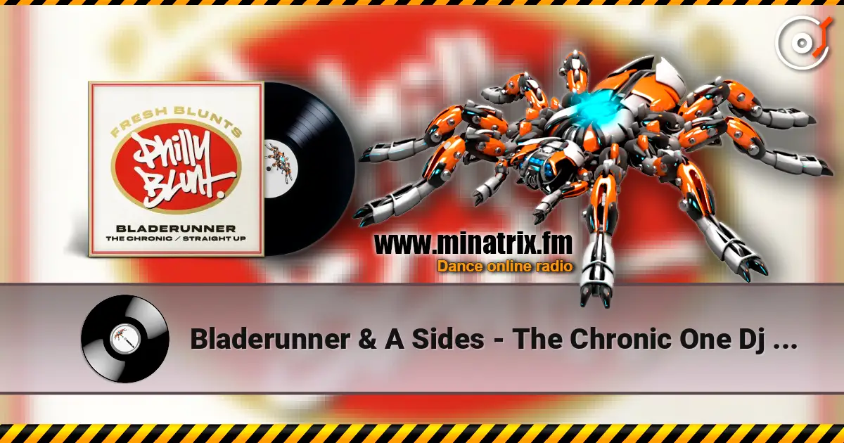 Bladerunner & A Sides - The Chronic  One Dj 2016 (Mixed) escuchar online en alta calidad | Minatrix.FM