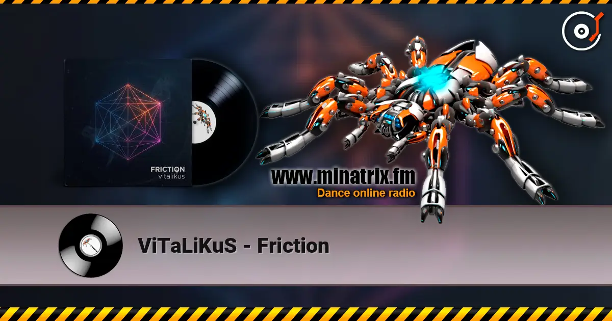 ViTaLiKuS - Friction escuchar online en alta calidad | Minatrix.FM