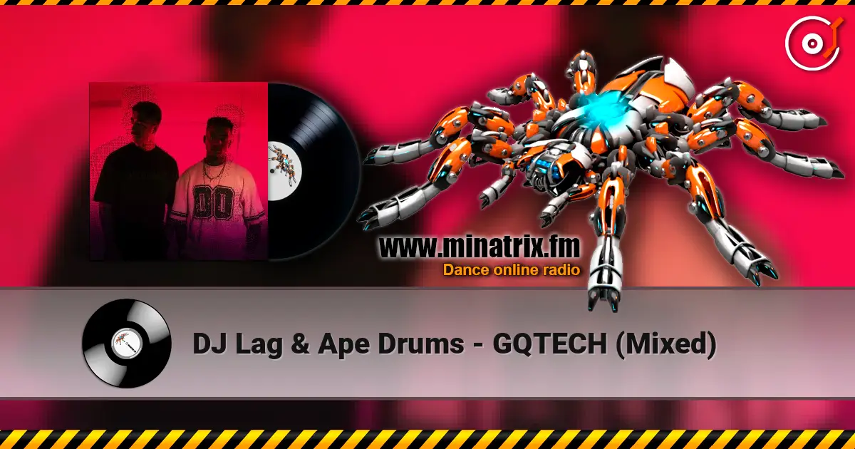 DJ Lag & Ape Drums - GQTECH (Mixed) escuchar online en alta calidad | Minatrix.FM