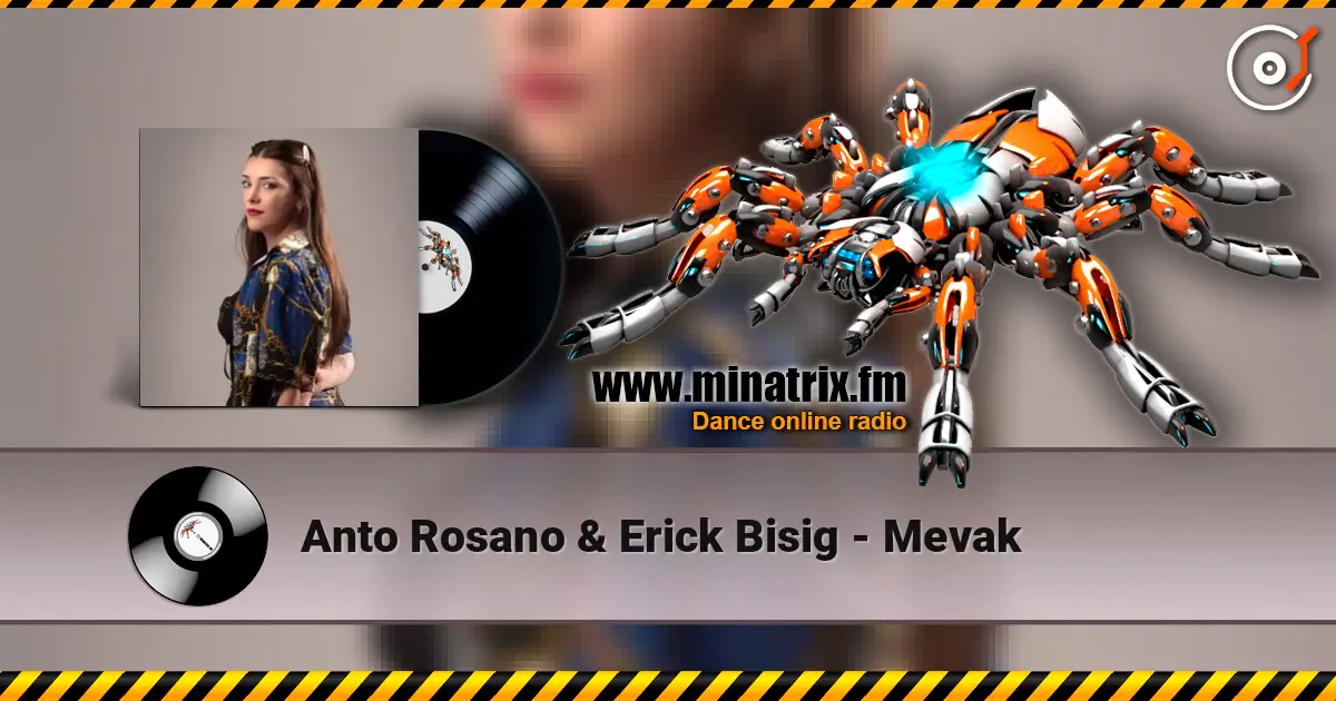 Anto Rosano﻿ & Erick Bisig - Mevak escuchar online en alta calidad | Minatrix.FM
