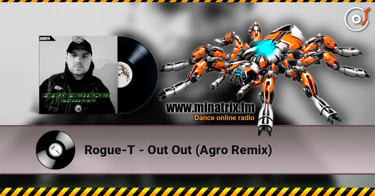 Rogue-T - Out Out (Agro Remix) escuchar online en alta calidad | Minatrix.FM