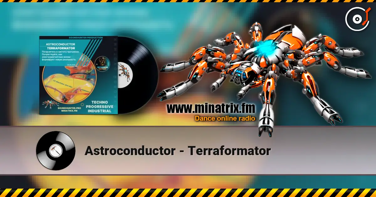 Astroconductor - Terraformator escuchar online en alta calidad | Minatrix.FM