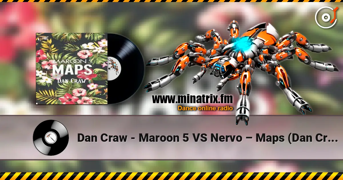 Dan Craw - Maroon 5 VS Nervo – Maps (Dan Craw Mash-Up) escuchar online en alta calidad | Minatrix.FM