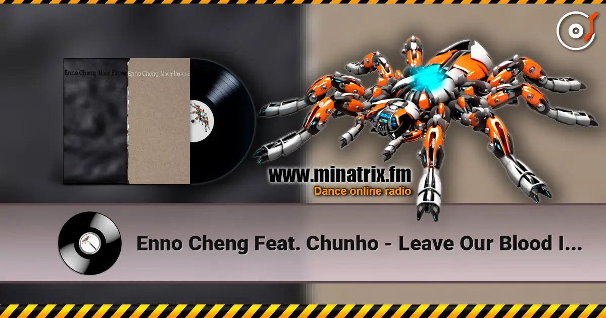 Enno Cheng Feat. Chunho - Leave Our Blood Inside escuchar online en alta calidad | Minatrix.FM