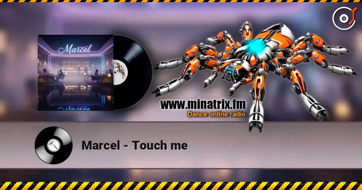 Marcel - Touch me escuchar online en alta calidad | Minatrix.FM