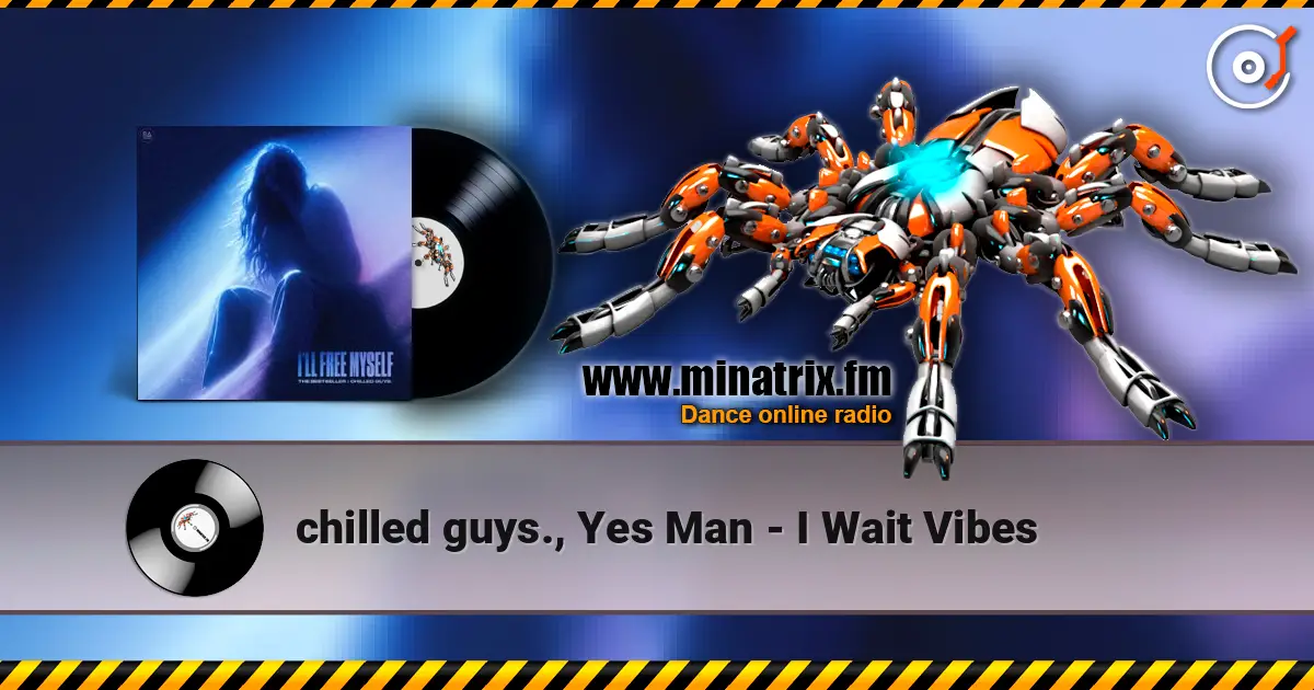 chilled guys., Yes Man - I Wait Vibes escuchar online en alta calidad | Minatrix.FM