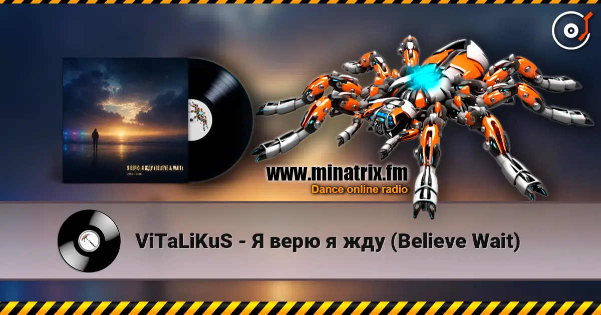 ViTaLiKuS - Я верю я жду (Believe Wait) escuchar online en alta calidad | Minatrix.FM