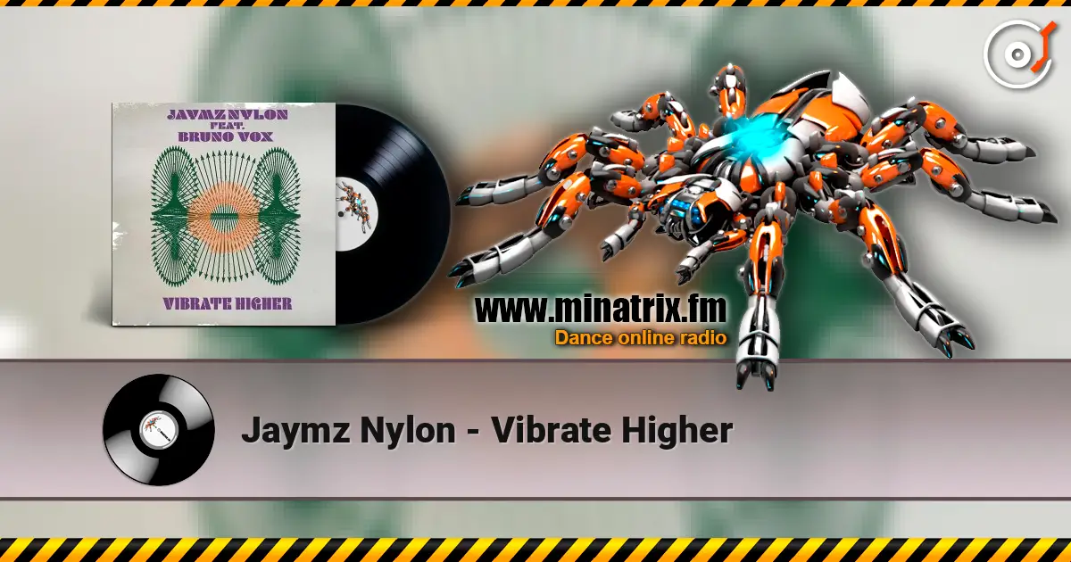 Jaymz Nylon - Vibrate Higher escuchar online en alta calidad | Minatrix.FM