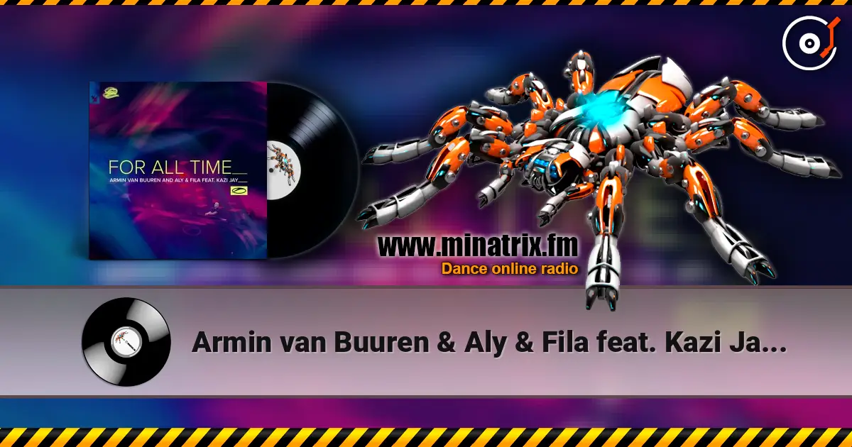 Armin van Buuren & Aly & Fila feat. Kazi Jay - For All Time (Mixed) escuchar online en alta calidad | Minatrix.FM