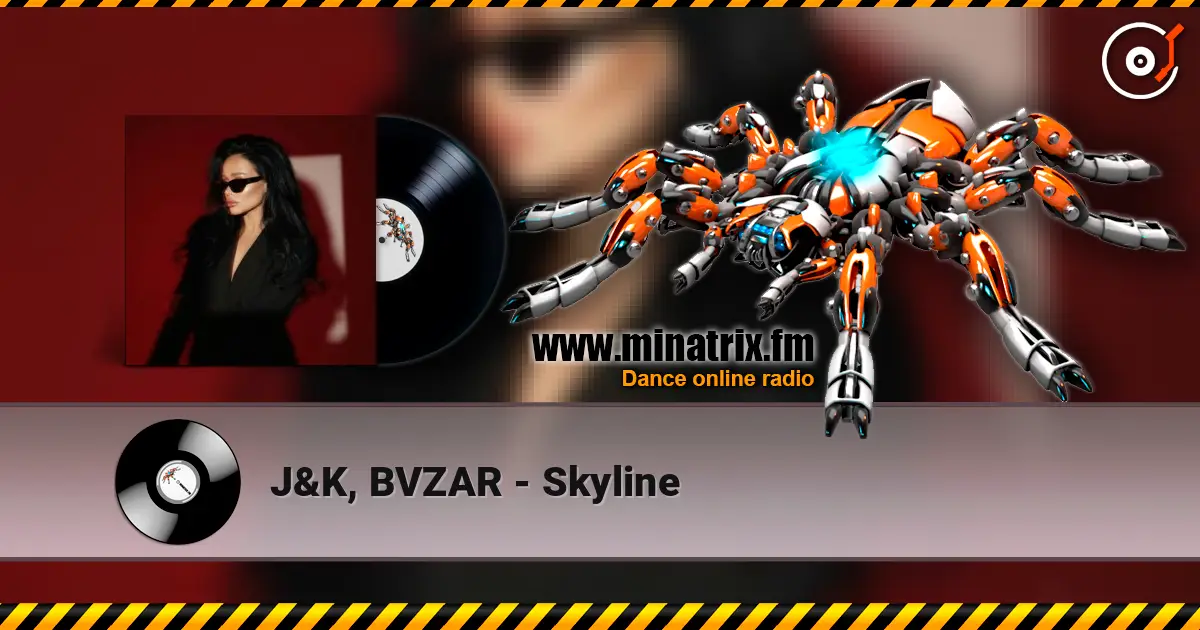 J&K, BVZAR - Skyline escuchar online en alta calidad | Minatrix.FM