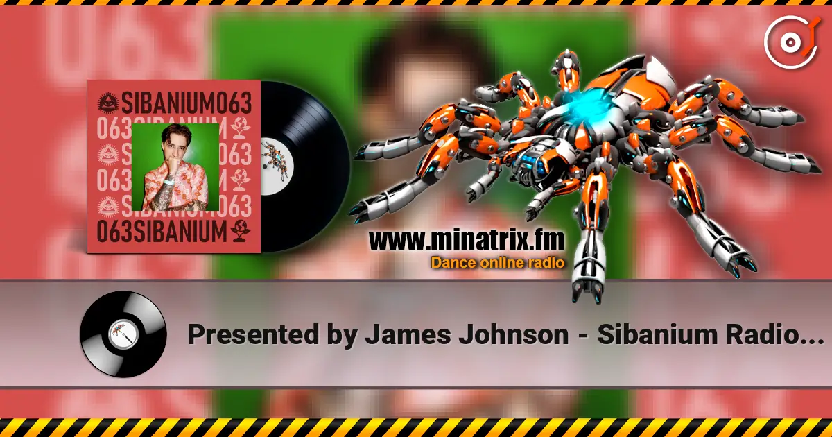 Presented by James Johnson - Sibanium Radio EP063 escuchar online en alta calidad | Minatrix.FM