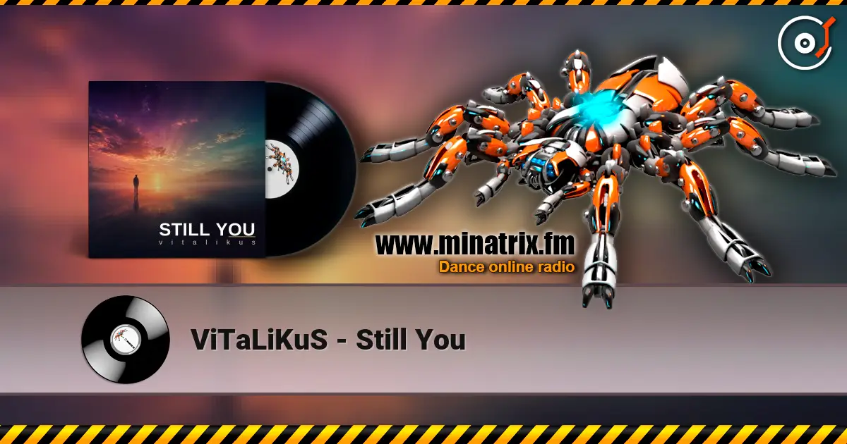 ViTaLiKuS - Still You escuchar online en alta calidad | Minatrix.FM