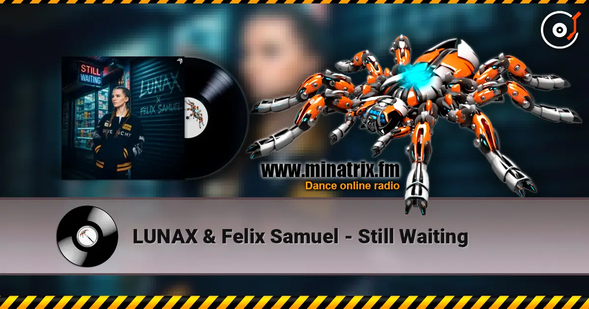 LUNAX & Felix Samuel - Still Waiting escuchar online en alta calidad | Minatrix.FM