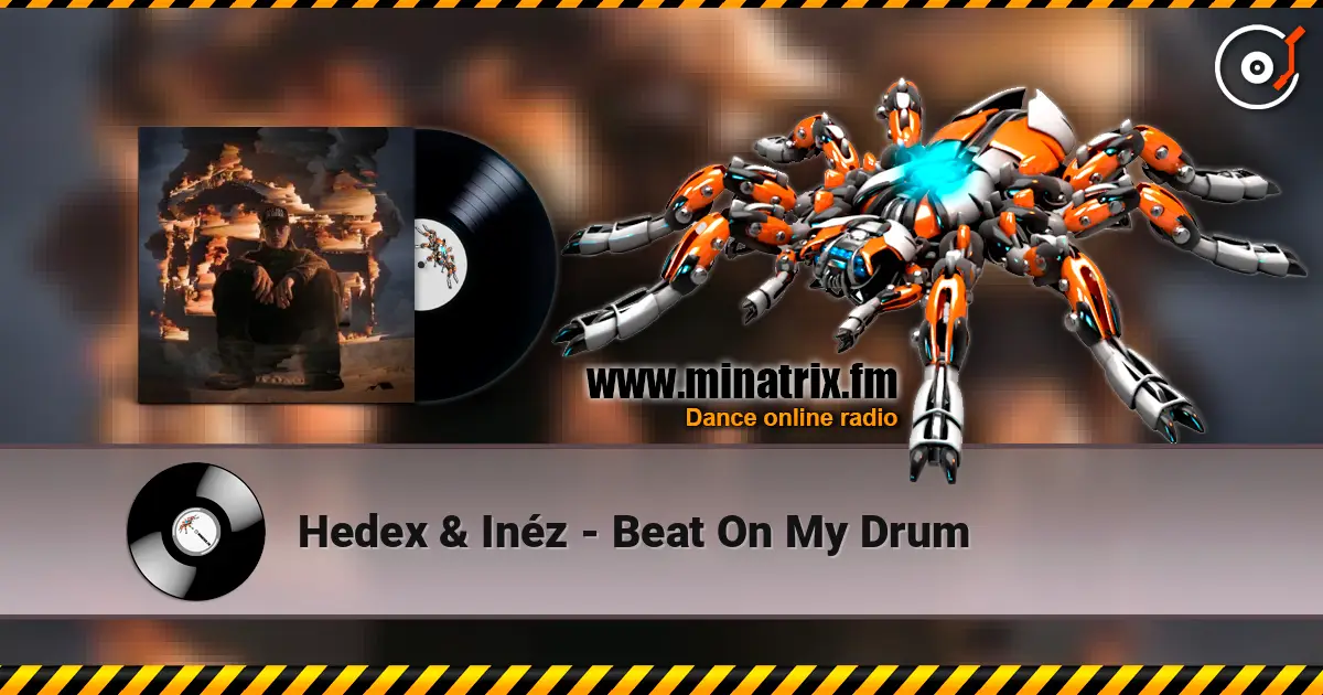 Hedex & Inéz - Beat On My Drum escuchar online en alta calidad | Minatrix.FM