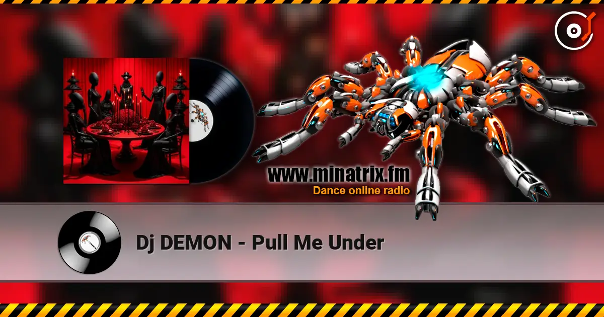 Dj DEMON - Pull Me Under escuchar online en alta calidad | Minatrix.FM