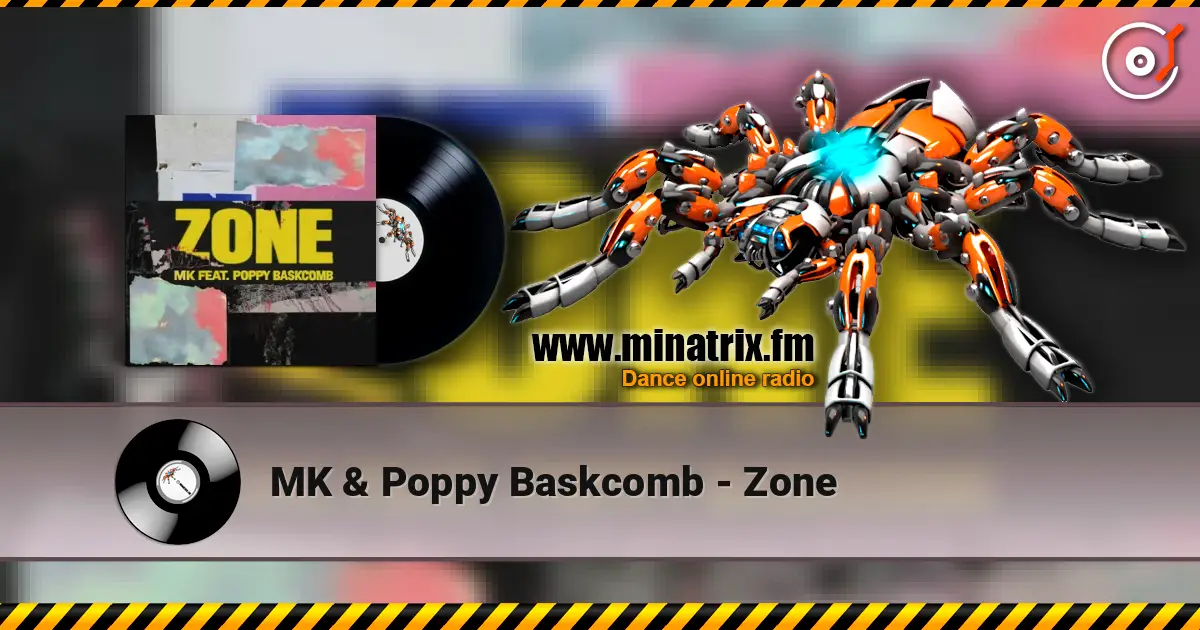 MK & Poppy Baskcomb - Zone escuchar online en alta calidad | Minatrix.FM
