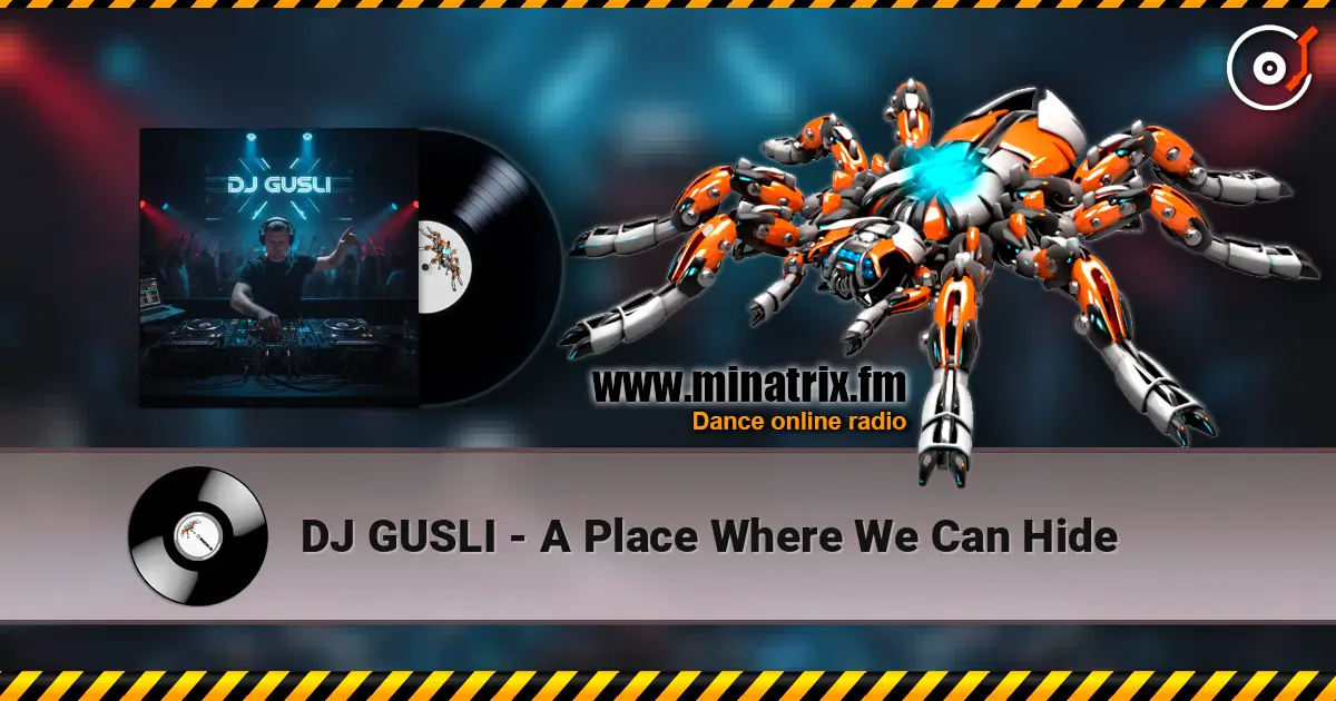DJ GUSLI - A Place Where We Can Hide escuchar online en alta calidad | Minatrix.FM