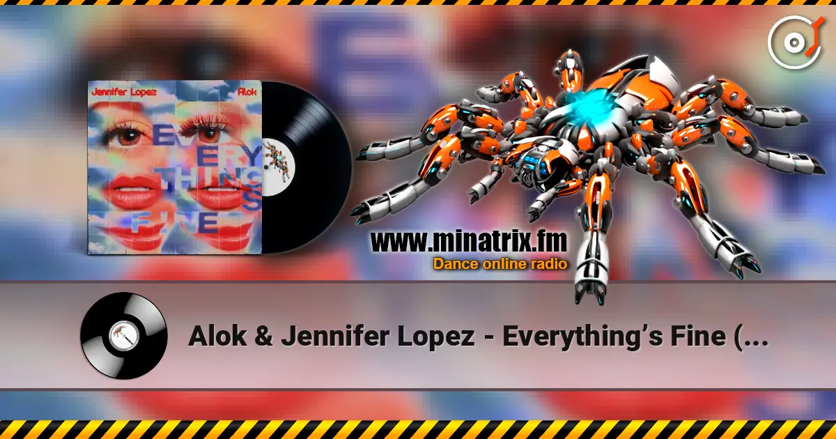 Alok & Jennifer Lopez - Everything’s Fine (PM) escuchar online en alta calidad | Minatrix.FM