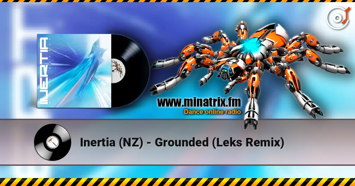 Inertia (NZ) - Grounded (Leks Remix) escuchar online en alta calidad | Minatrix.FM