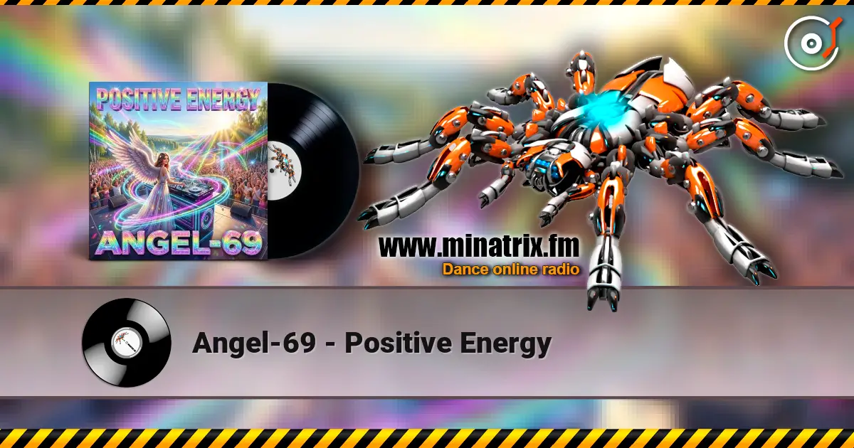Angel-69 - Positive Energy escuchar online en alta calidad | Minatrix.FM
