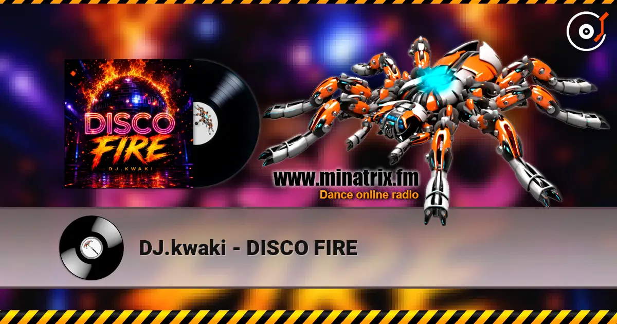 DJ.kwaki - DISCO FIRE escuchar online en alta calidad | Minatrix.FM