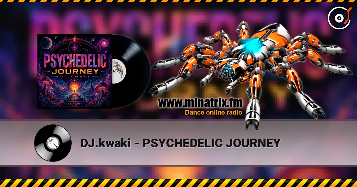 DJ.kwaki - PSYCHEDELIC JOURNEY escuchar online en alta calidad | Minatrix.FM