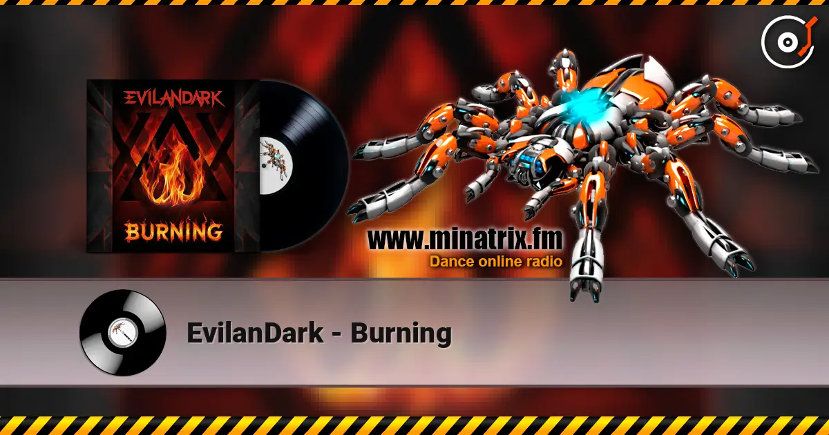 EvilanDark - Burning escuchar online en alta calidad | Minatrix.FM