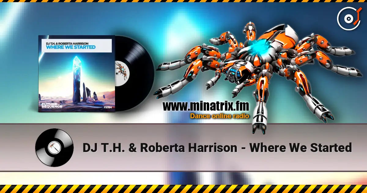 DJ T.H. & Roberta Harrison - Where We Started escuchar online en alta calidad | Minatrix.FM