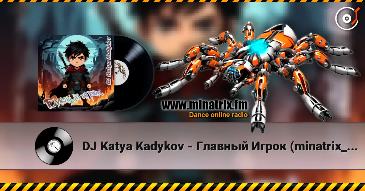 DJ Katya Kadykov - Главный Игрок (minatrix_ FM_edition) escuchar online en alta calidad | Minatrix.FM
