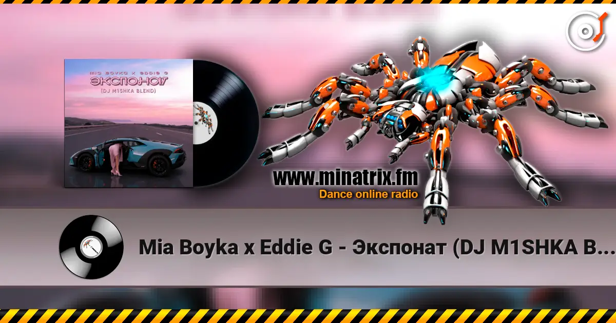 Mia Boyka x Eddie G - Экспонат (DJ M1SHKA Blend) escuchar online en alta calidad | Minatrix.FM