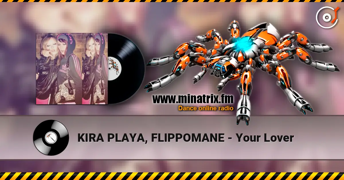 KIRA PLAYA, FLIPPOMANE - Your Lover escuchar online en alta calidad | Minatrix.FM