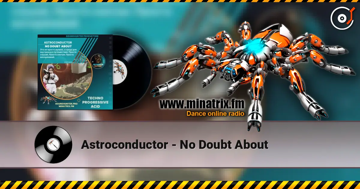 Astroconductor - No Doubt About escuchar online en alta calidad | Minatrix.FM