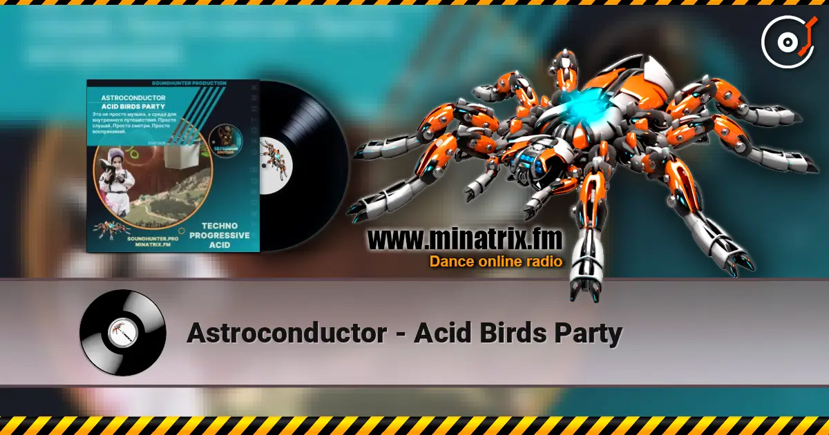 Astroconductor - Acid Birds Party escuchar online en alta calidad | Minatrix.FM