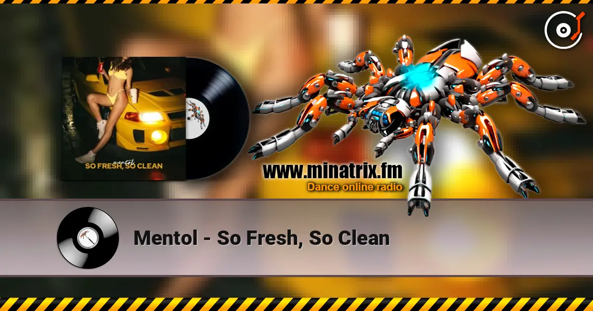 Mentol - So Fresh, So Clean escuchar online en alta calidad | Minatrix.FM